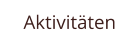 Aktivitäten