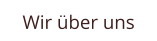 Wir über uns