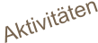 Aktivitäten